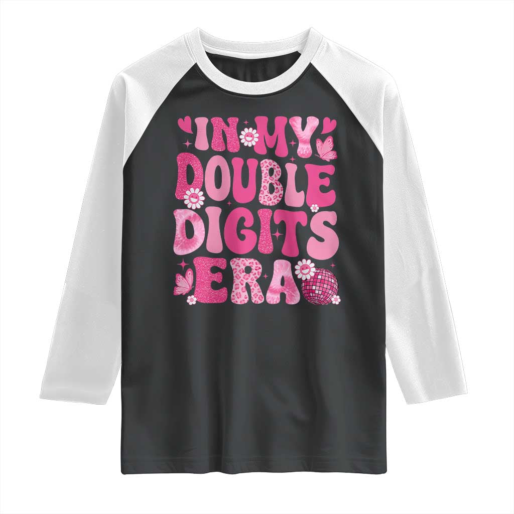 10 Years Old Birthday Girl Raglan Shirt In My Double Digits Era TS10 Black White Print Your Wear