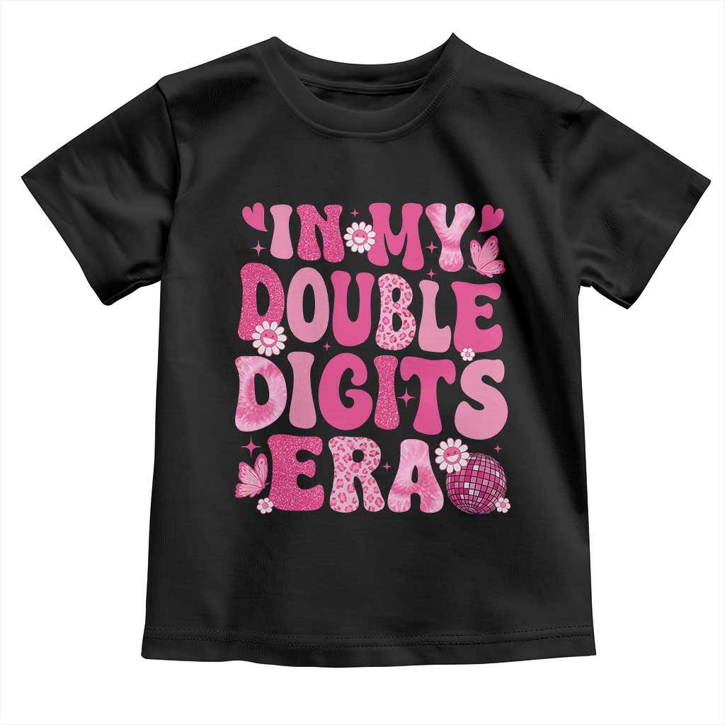 10 Years Old Birthday Girl Toddler T Shirt In My Double Digits Era TS10 Black Print Your Wear