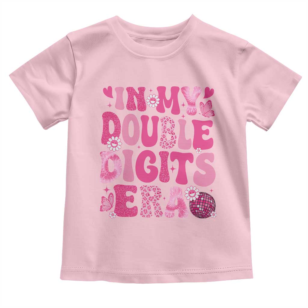 10 Years Old Birthday Girl Toddler T Shirt In My Double Digits Era TS10 Light Pink Print Your Wear