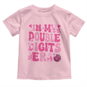 10 Years Old Birthday Girl Toddler T Shirt In My Double Digits Era TS10 Light Pink Print Your Wear