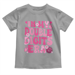 10 Years Old Birthday Girl Toddler T Shirt In My Double Digits Era TS10 Sport Gray Print Your Wear