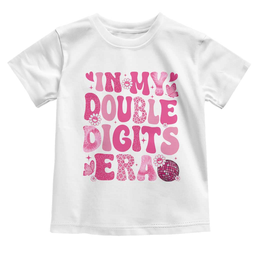 10 Years Old Birthday Girl Toddler T Shirt In My Double Digits Era TS10 White Print Your Wear