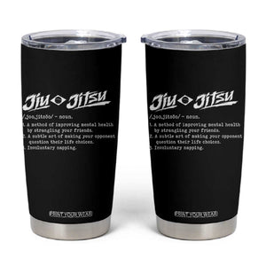 Funny Brazilian Jiu Jitsu Tumbler Cup Jiujitsu Definition BJJ TS10 Black Print Your Wear
