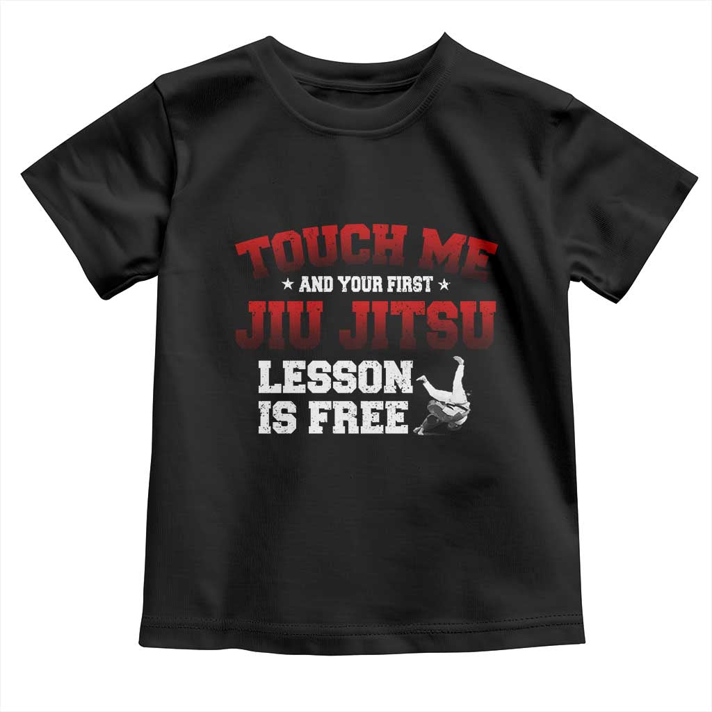 Brazilian BJJ Toddler T Shirt Touch Me First Jiu Jitsu Lesson Is Free TS10 Black Print Your Wear