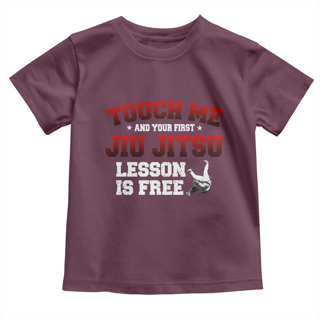 Brazilian BJJ Toddler T Shirt Touch Me First Jiu Jitsu Lesson Is Free TS10 Maroon Print Your Wear