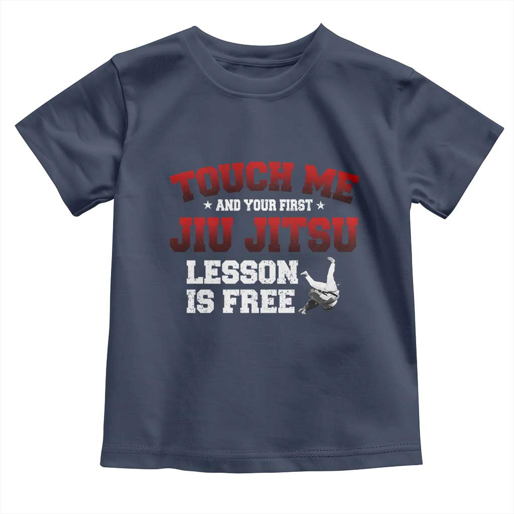 Brazilian BJJ Toddler T Shirt Touch Me First Jiu Jitsu Lesson Is Free TS10 Navy Print Your Wear
