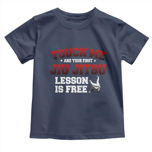Brazilian BJJ Toddler T Shirt Touch Me First Jiu Jitsu Lesson Is Free TS10 Navy Print Your Wear