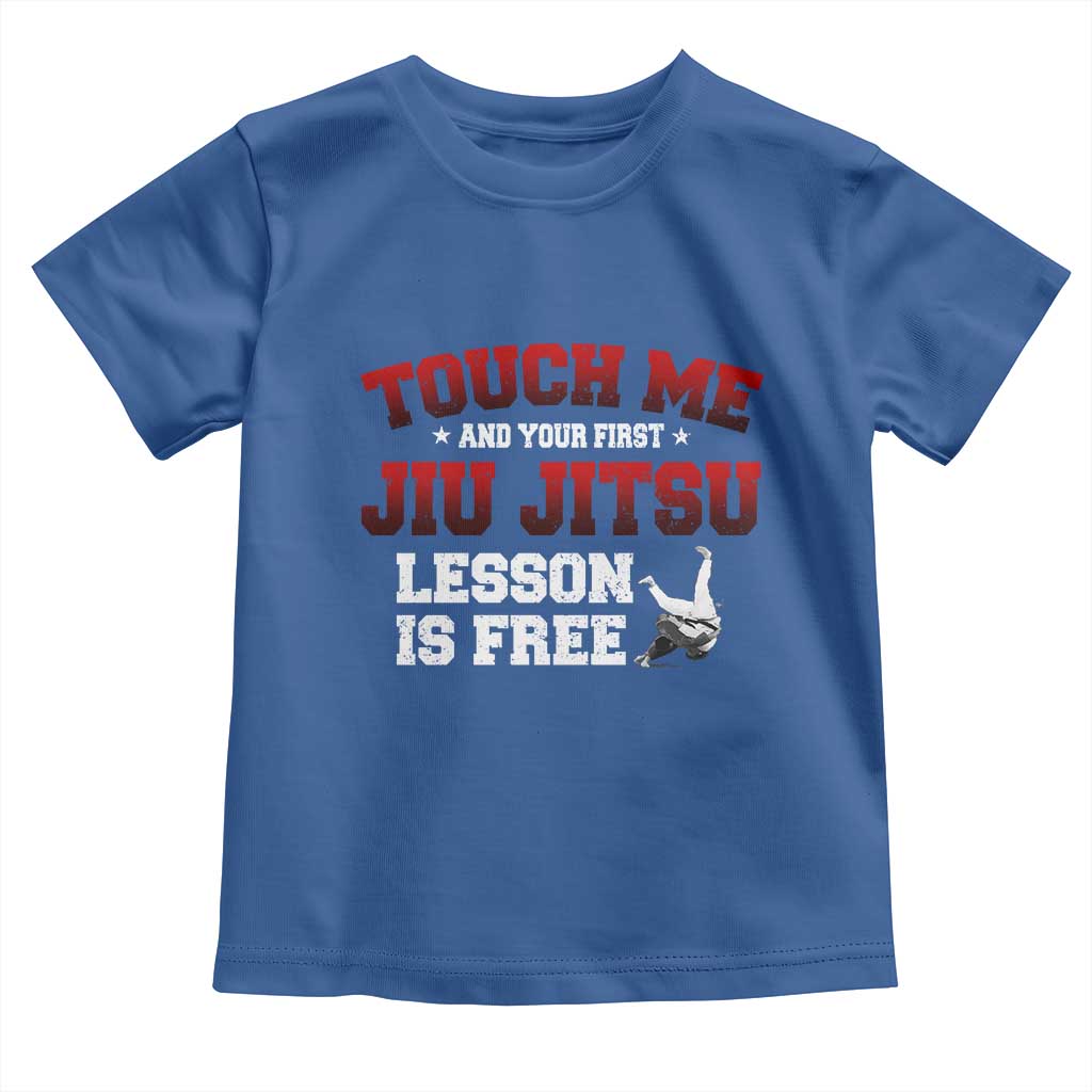 Brazilian BJJ Toddler T Shirt Touch Me First Jiu Jitsu Lesson Is Free TS10 Royal Blue Print Your Wear