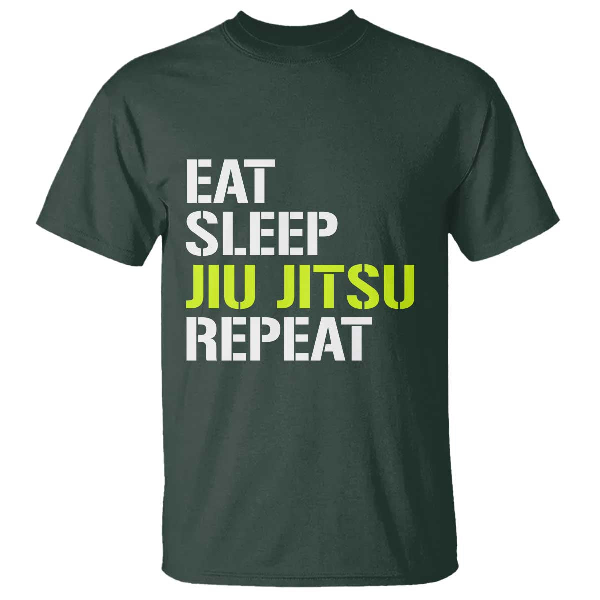 Eat Sleep Jiu Jitsu Repeat T Shirt Cool JiuJitsu BJJ TS10 Dark Forest Green Print Your Wear