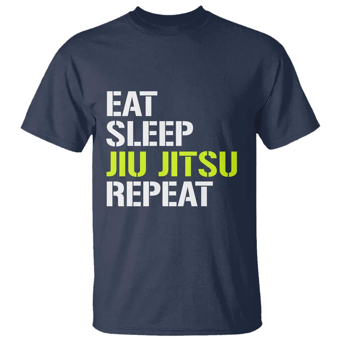 Eat Sleep Jiu Jitsu Repeat T Shirt Cool JiuJitsu BJJ TS10 Navy Print Your Wear