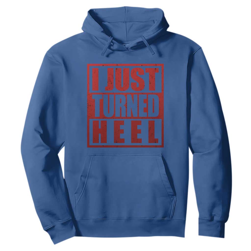 I Just Turned Heel Hoodie Pro Wrestling Retro Distressed TS10 Royal Blue Print Your Wear