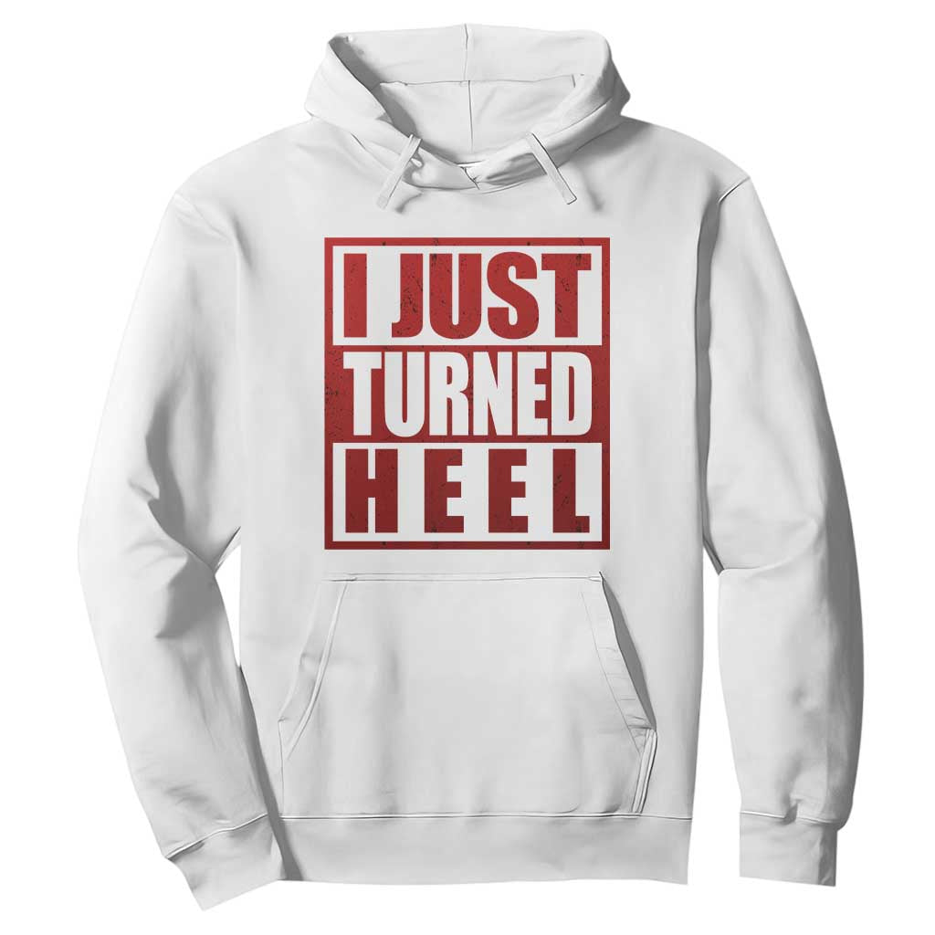 I Just Turned Heel Hoodie Pro Wrestling Retro Distressed TS10 White Print Your Wear