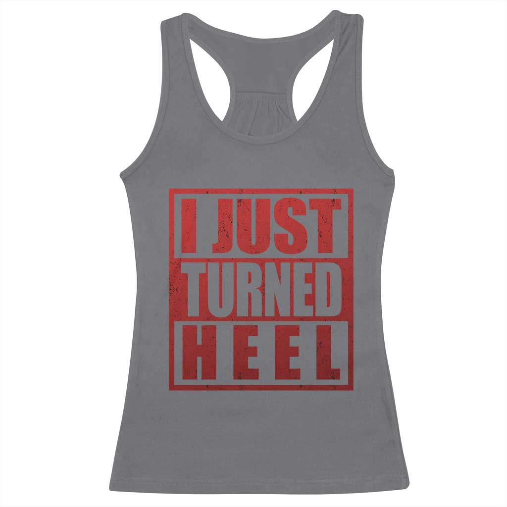 I Just Turned Heel Racerback Tank Top Pro Wrestling Retro Distressed TS10 Charcoal Print Your Wear