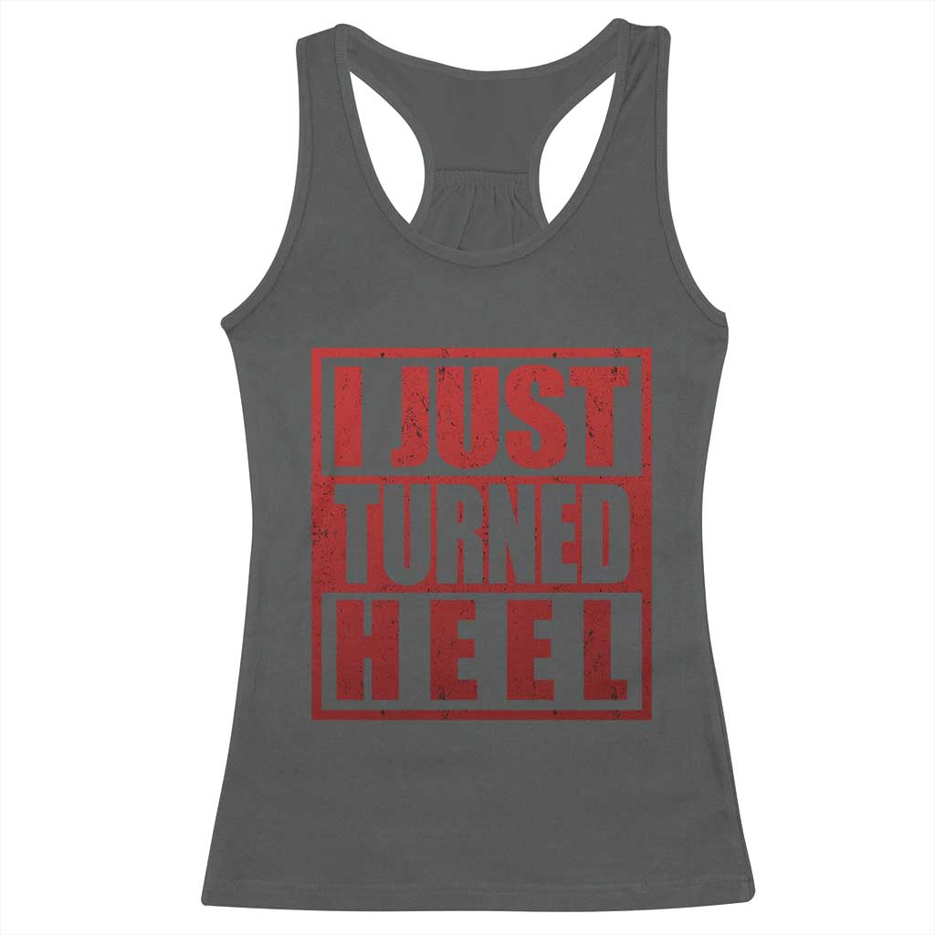 I Just Turned Heel Racerback Tank Top Pro Wrestling Retro Distressed TS10 Dark Heather Print Your Wear