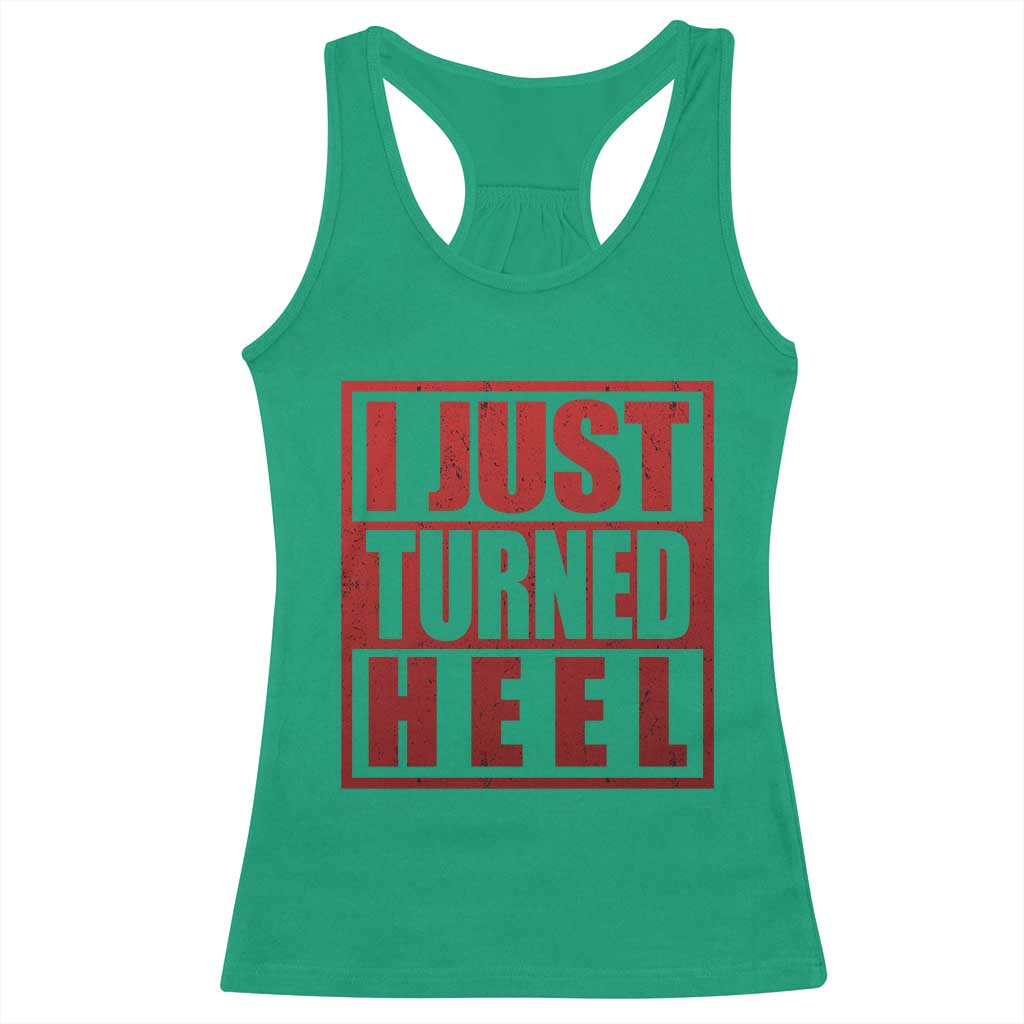 I Just Turned Heel Racerback Tank Top Pro Wrestling Retro Distressed TS10 Irish Green Print Your Wear
