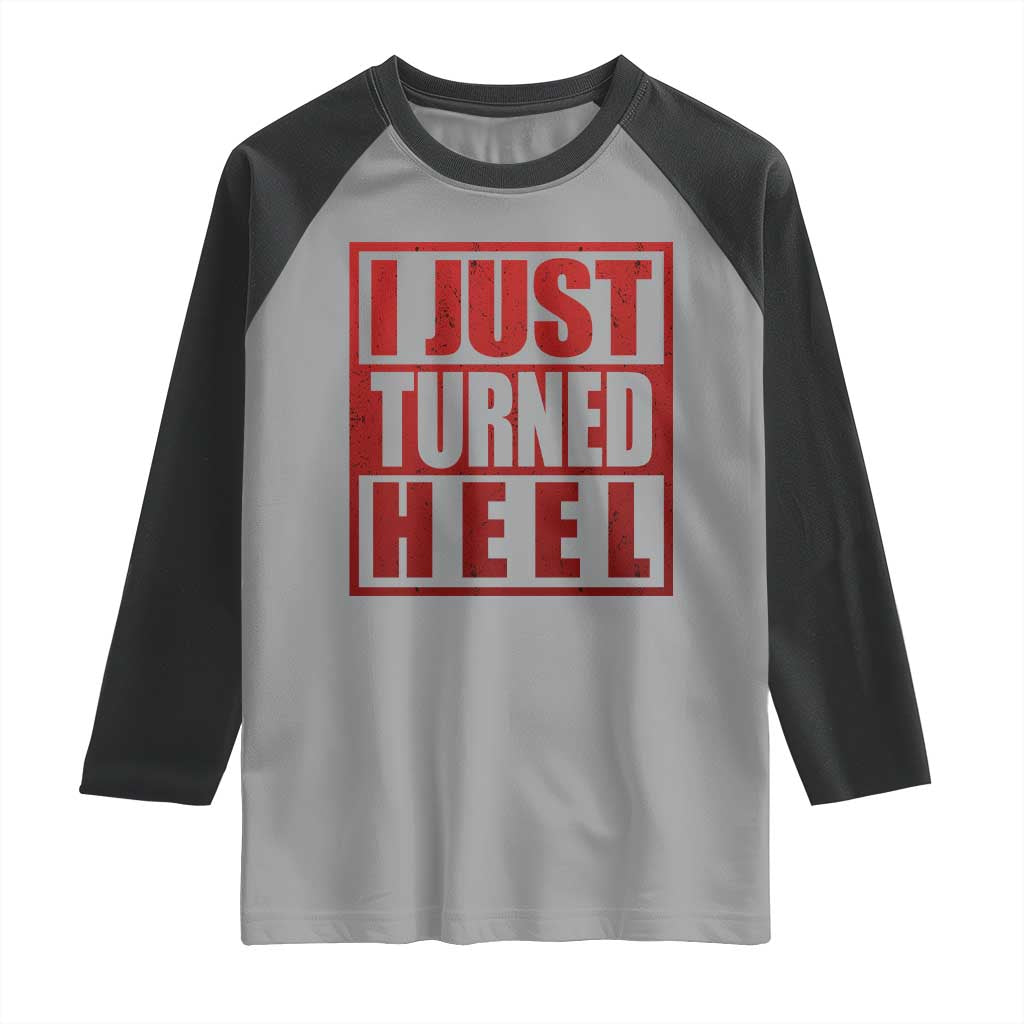 I Just Turned Heel Raglan Shirt Pro Wrestling Retro Distressed TS10 Sport Gray Black Print Your Wear