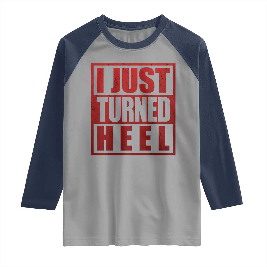 I Just Turned Heel Raglan Shirt Pro Wrestling Retro Distressed TS10 Sport Gray Navy Print Your Wear