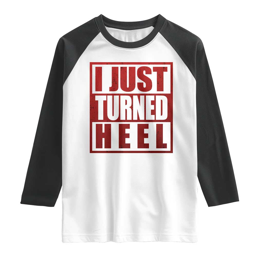 I Just Turned Heel Raglan Shirt Pro Wrestling Retro Distressed TS10 White Black Print Your Wear