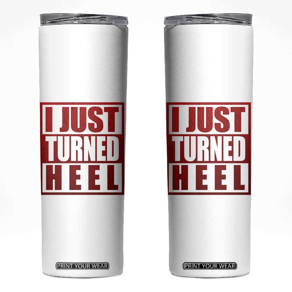 I Just Turned Heel Skinny Tumbler Pro Wrestling Retro Distressed TS10 White Print Your Wear