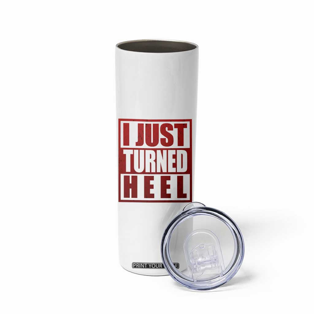 I Just Turned Heel Skinny Tumbler Pro Wrestling Retro Distressed TS10 Print Your Wear