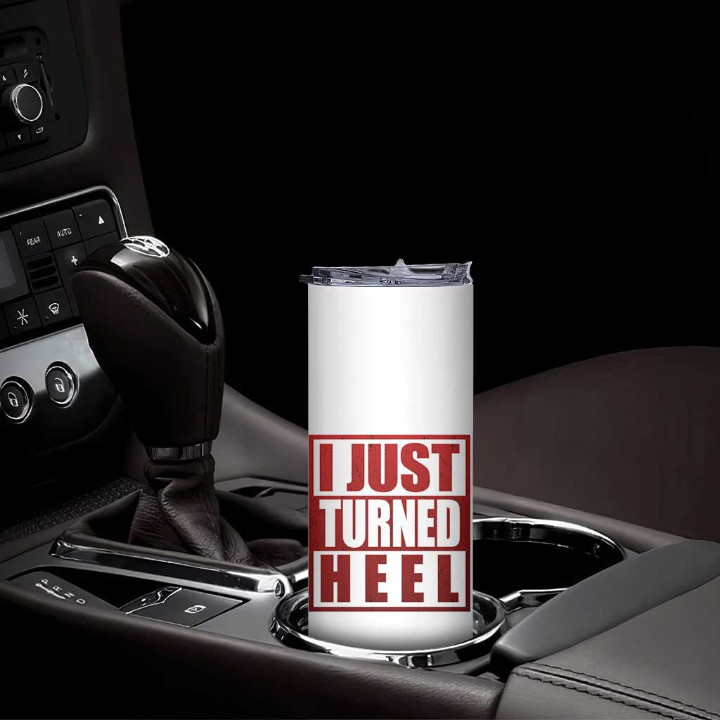I Just Turned Heel Skinny Tumbler Pro Wrestling Retro Distressed TS10 Print Your Wear