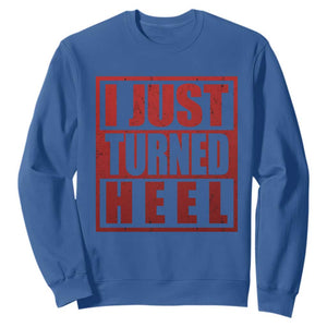 I Just Turned Heel Sweatshirt Pro Wrestling Retro Distressed TS10 Royal Blue Print Your Wear
