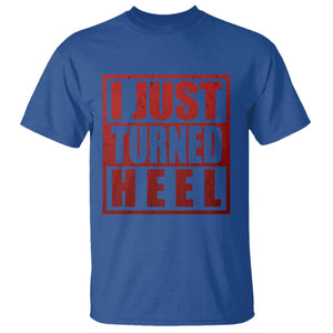 I Just Turned Heel T Shirt Pro Wrestling Retro Distressed TS10 Royal Blue Print Your Wear