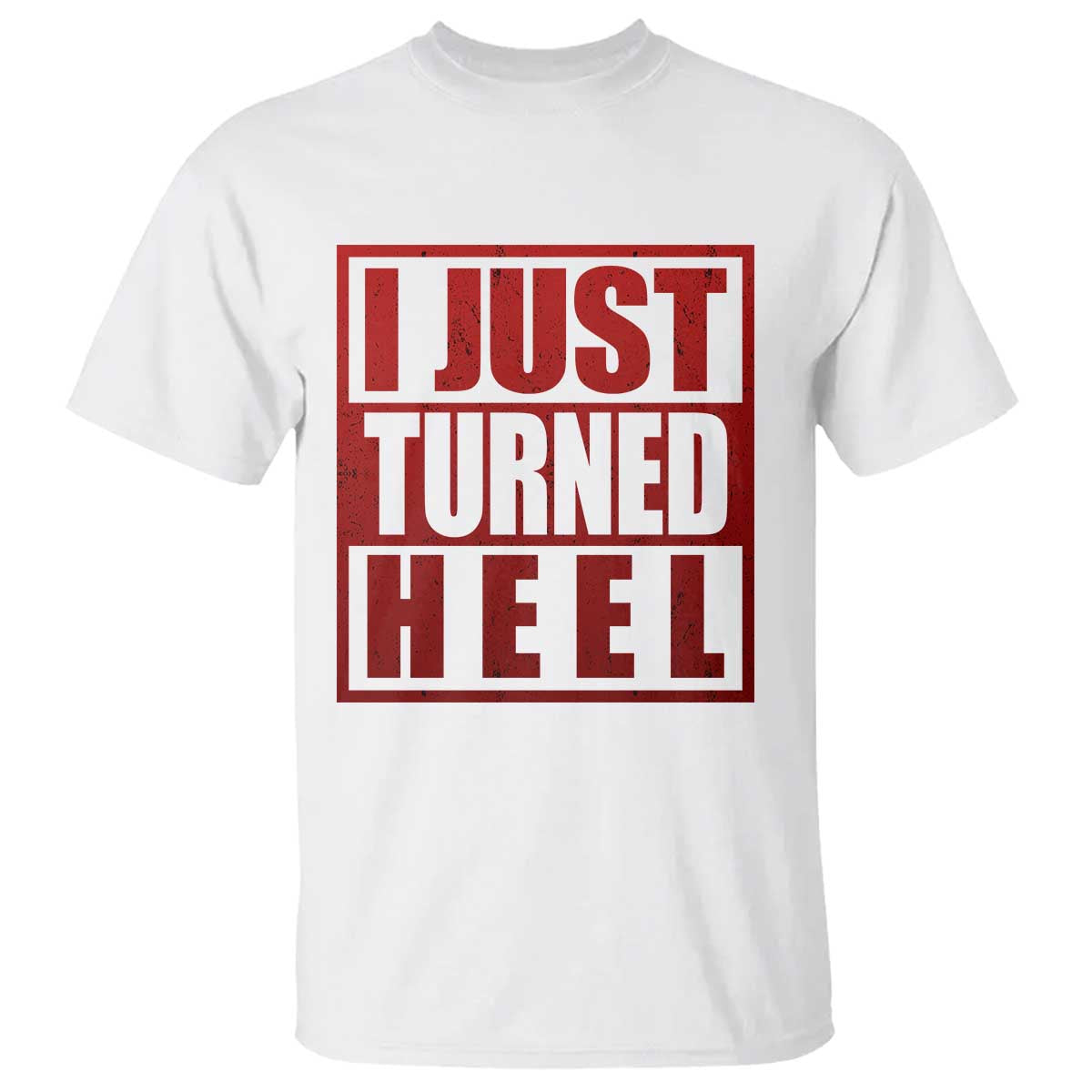 I Just Turned Heel T Shirt Pro Wrestling Retro Distressed TS10 White Print Your Wear