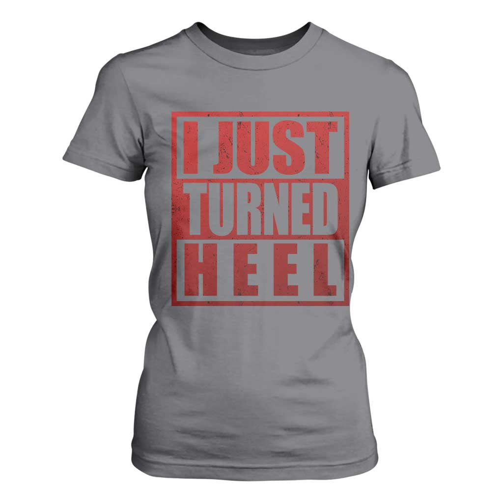 I Just Turned Heel T Shirt For Women Pro Wrestling Retro Distressed TS10 Charcoal Print Your Wear