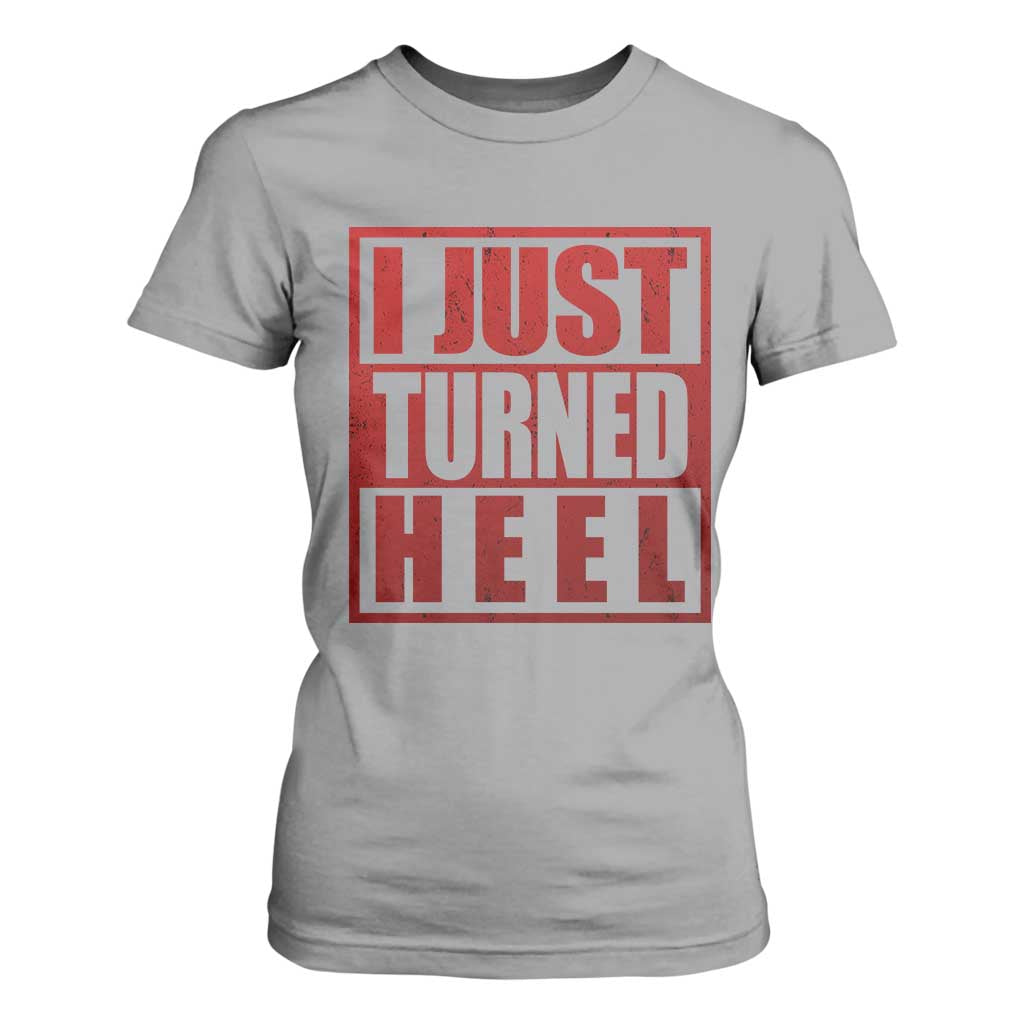 I Just Turned Heel T Shirt For Women Pro Wrestling Retro Distressed TS10 Sport Gray Print Your Wear