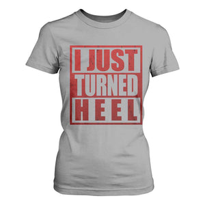 I Just Turned Heel T Shirt For Women Pro Wrestling Retro Distressed TS10 Sport Gray Print Your Wear
