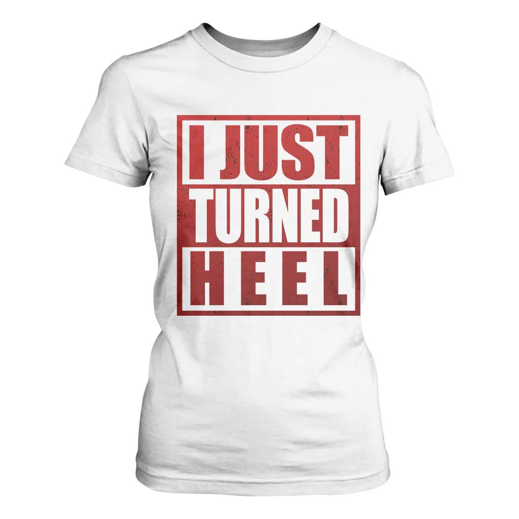 I Just Turned Heel T Shirt For Women Pro Wrestling Retro Distressed TS10 White Print Your Wear
