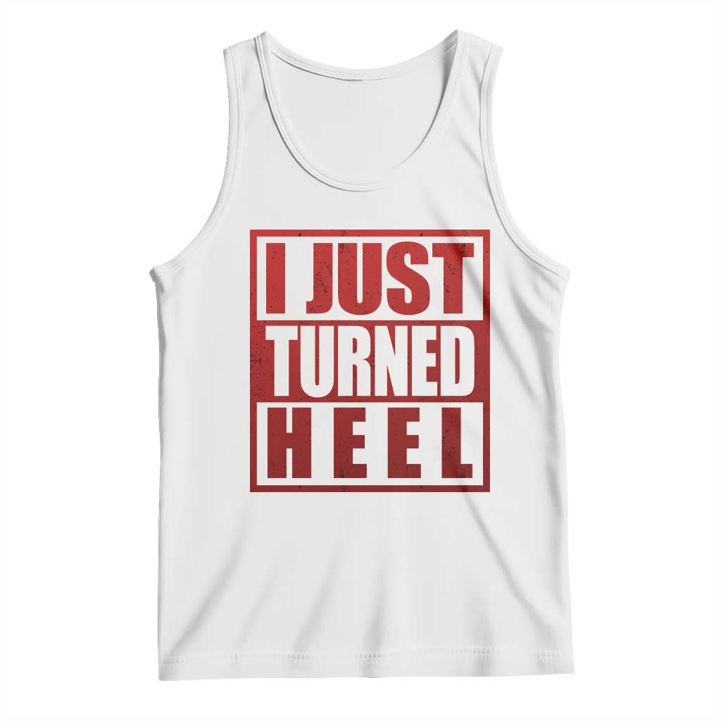 I Just Turned Heel Tank Top Pro Wrestling Retro Distressed TS10 White Print Your Wear