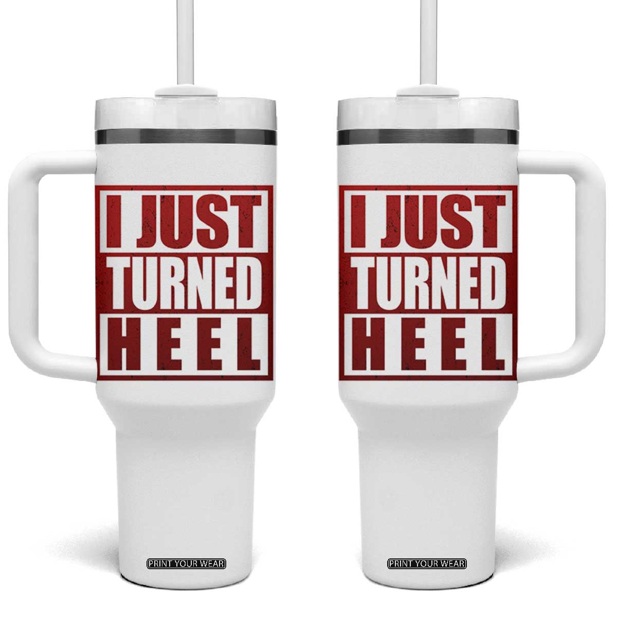 I Just Turned Heel Tumbler With Handle Pro Wrestling Retro Distressed TS10 One Size: 40 oz White Print Your Wear