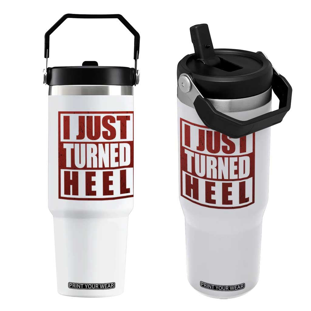 I Just Turned Heel Flip Straw Tumbler Pro Wrestling Retro Distressed TS10 One Size: 30 oz White Print Your Wear