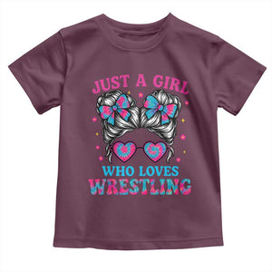 Just A Girl Who Loves Wrestling Toddler T Shirt Funny Wrestle Lover Wrestler Messy Bun TS10 Maroon Print Your Wear