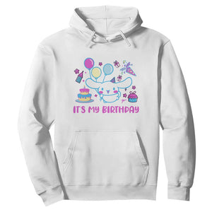 Its My Birthday Hoodie Girl Party Funny Bday Family Party TS10 White Print Your Wear