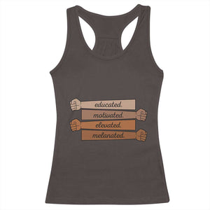 Black Pride Racerback Tank Top Educated Motivated Elevated Melanated BLM Melanin TS10 Dark Chocolate Print Your Wear