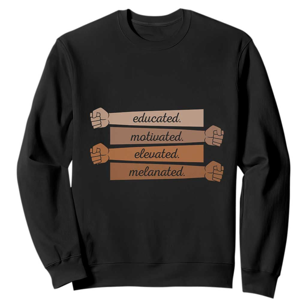 Black Pride Sweatshirt Educated Motivated Elevated Melanated BLM Melanin TS10 Black Print Your Wear