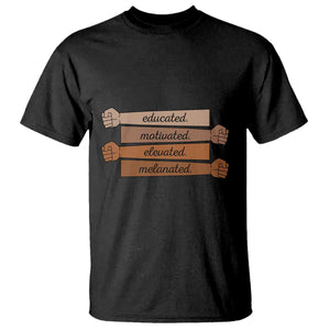 Black Pride T Shirt Educated Motivated Elevated Melanated BLM Melanin TS10 Black Print Your Wear