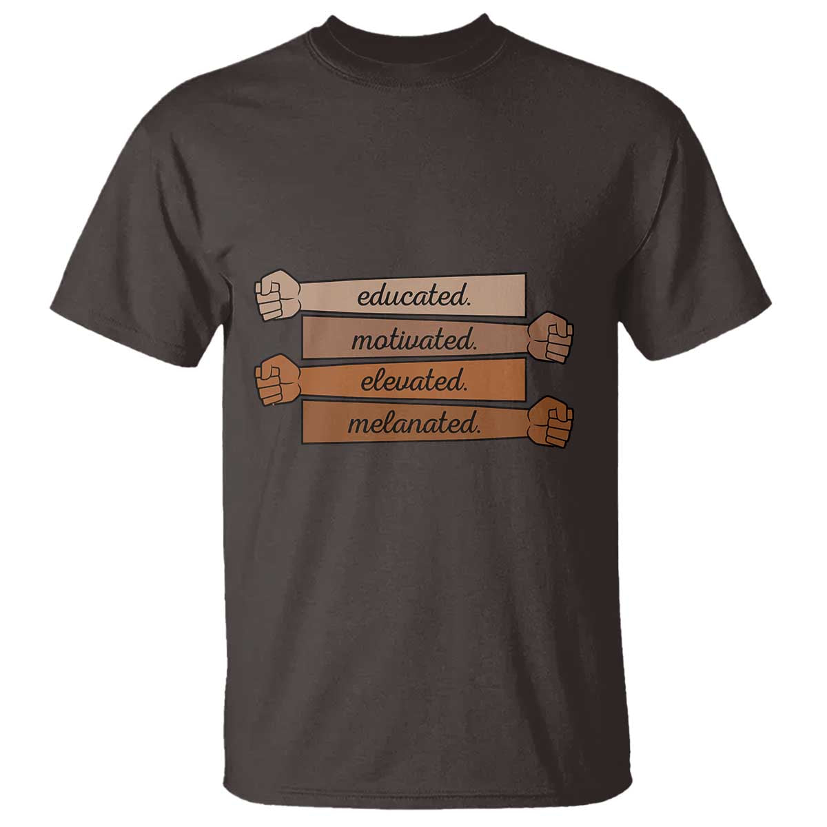 Black Pride T Shirt Educated Motivated Elevated Melanated BLM Melanin TS10 Dark Chocolate Print Your Wear