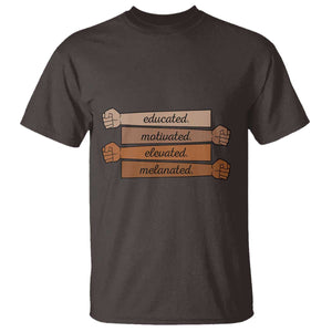 Black Pride T Shirt Educated Motivated Elevated Melanated BLM Melanin TS10 Dark Chocolate Print Your Wear