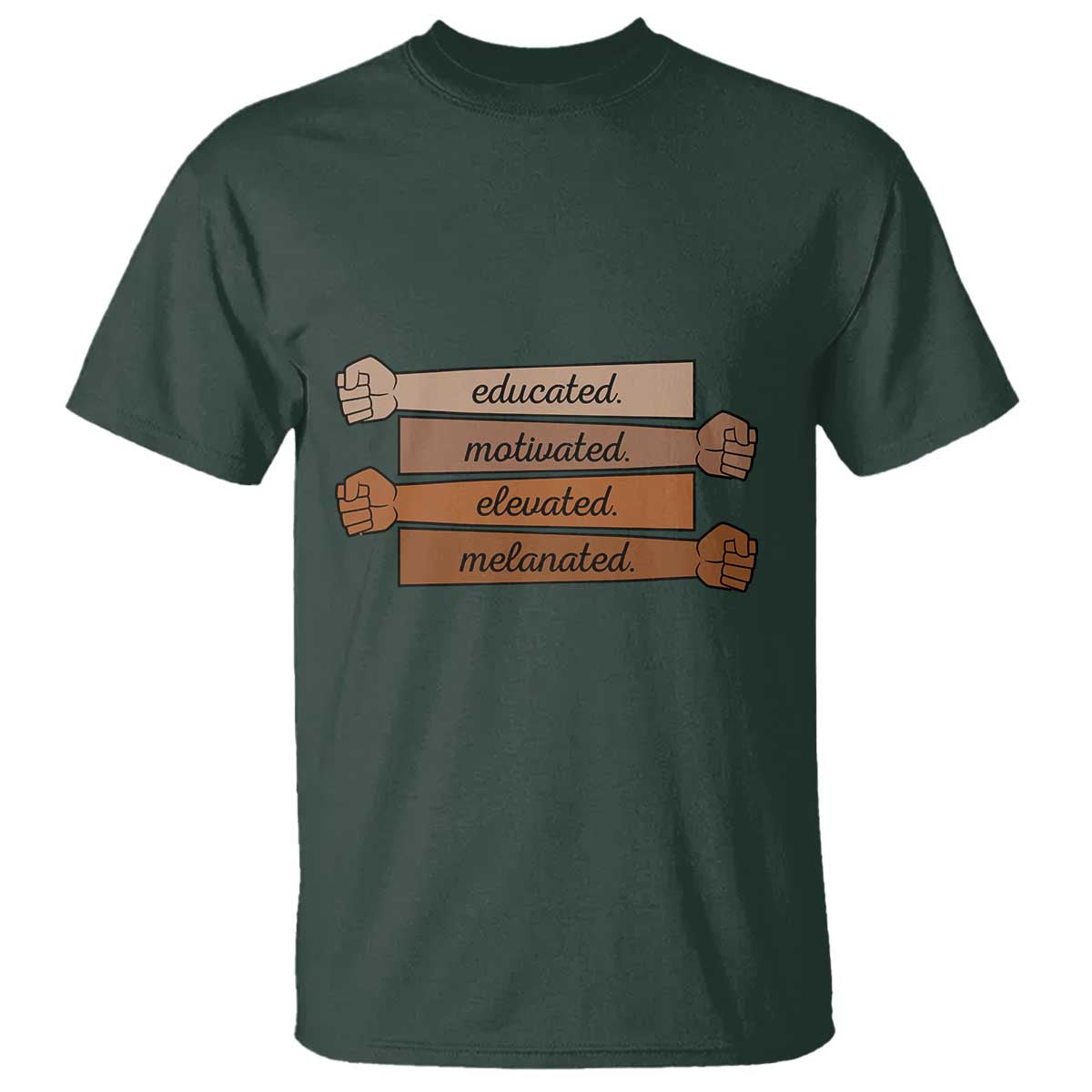 Black Pride T Shirt Educated Motivated Elevated Melanated BLM Melanin TS10 Dark Forest Green Print Your Wear
