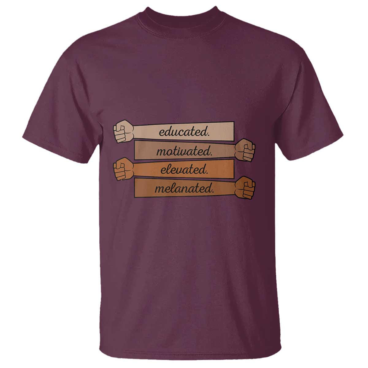 Black Pride T Shirt Educated Motivated Elevated Melanated BLM Melanin TS10 Maroon Print Your Wear