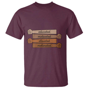 Black Pride T Shirt Educated Motivated Elevated Melanated BLM Melanin TS10 Maroon Print Your Wear
