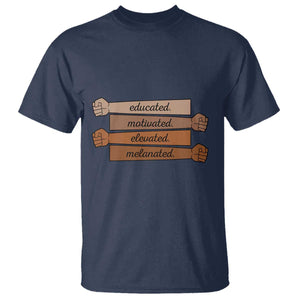 Black Pride T Shirt Educated Motivated Elevated Melanated BLM Melanin TS10 Navy Print Your Wear