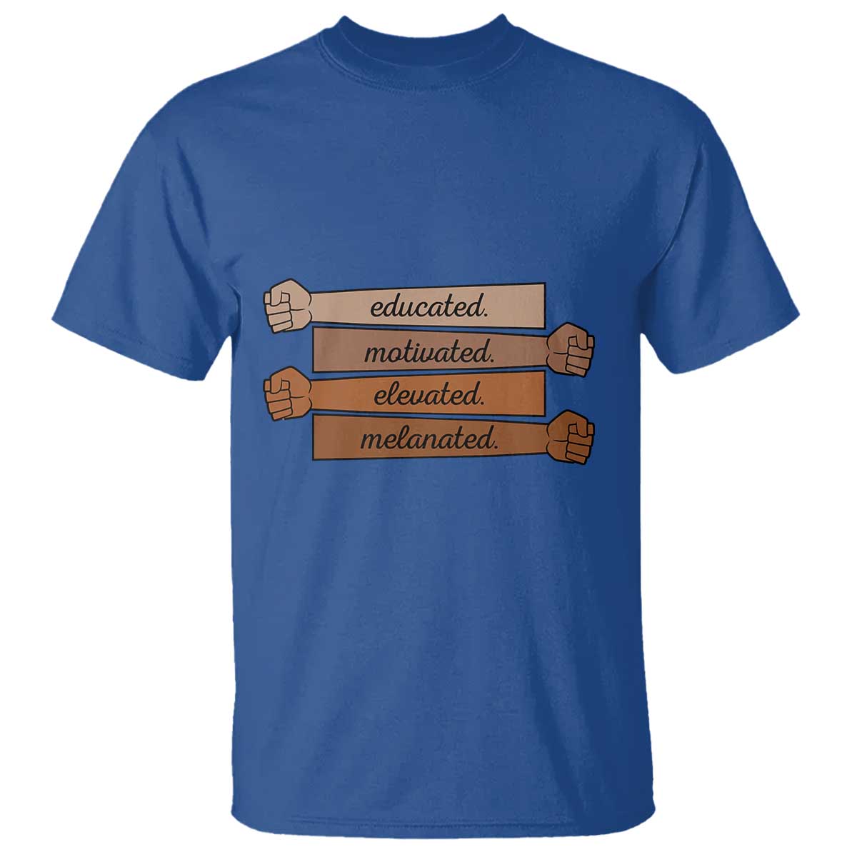 Black Pride T Shirt Educated Motivated Elevated Melanated BLM Melanin TS10 Royal Blue Print Your Wear
