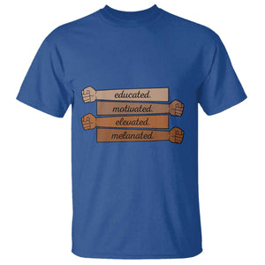 Black Pride T Shirt Educated Motivated Elevated Melanated BLM Melanin TS10 Royal Blue Print Your Wear