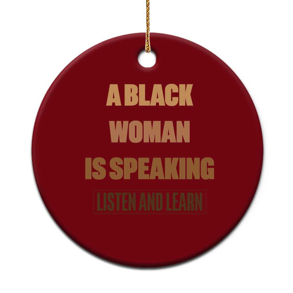 A Black Woman Is Speaking Listen And Learn Ceramic Ornament Black History Month TS10 1pc Red Print Your Wear