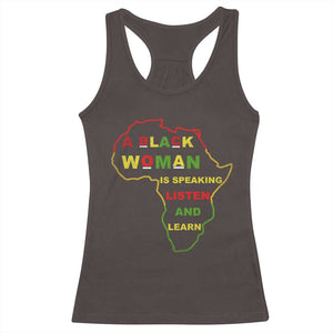 Black Pride Racerback Tank Top A Black Woman Is Speaking Listen And Learn Africa Map TS10 Dark Chocolate Print Your Wear